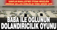 Otodan döviz hırsızlığının altından baba oğlun dolandırıcılık oyunu çıktı