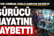 Kalede devrilen tomruk yüklü kamyonun sürücüsü hayatını kaybetti