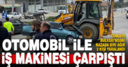 Denizli’de iş makinesiyle çarpışan otomobildeki 2 kişi yaralandı