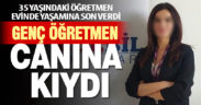 Edebiyat öğretmeni canına kıydı