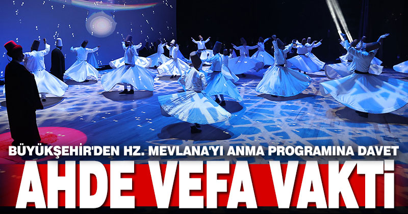 Büyükşehir’den Hz. Mevlana’yı anma programına davet
