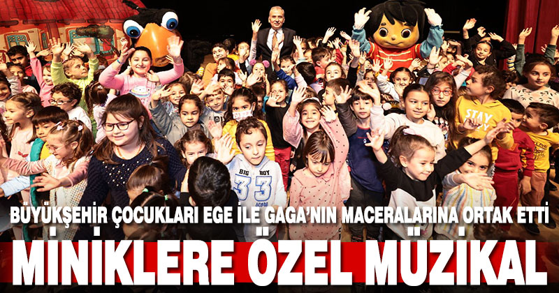 Büyükşehir’den miniklere özel müzikal