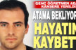 Askerden yeni dönen öğretmen adayı hayatını kaybetti