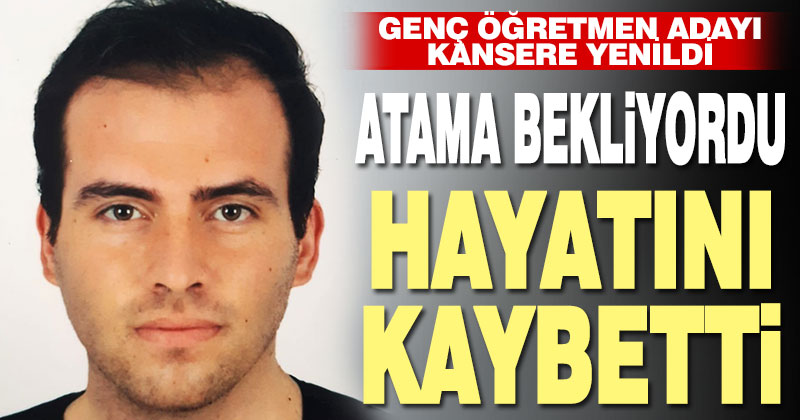 Askerden yeni dönen öğretmen adayı hayatını kaybetti