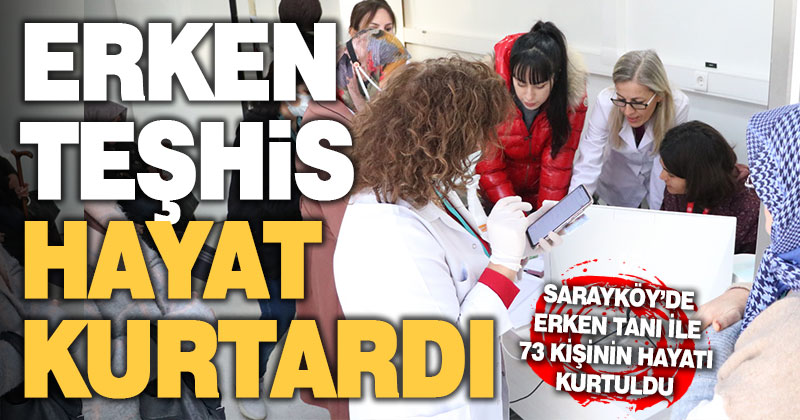Sarayköy’de erken teşhis ile 73 kişinin hayatı kurtuldu