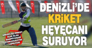 Erkekler Kriket Açık Alan Şampiyonası, Denizli’de sürüyor