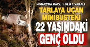Tarlaya uçan minibüs gence mezar oldu; 1 ölü, 2 yaralı
