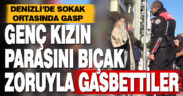 4 bin lirası bıçak zoruyla gasp edilen genç kız, şikayetçi olmamak için ağladı