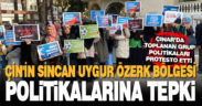 Denizli’de Çin’in Sincan Uygur Özerk Bölgesi politikalarına tepki