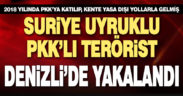 Suriye uyruklu PKK’lı Denizli’de yakalandı, tutuklandı