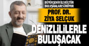 Büyükşehir ile Kültür Buluşmalarının konuğu Ziya Selçuk olacak