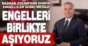 Başkan Zolan’dan Dünya Engelliler Günü mesajı, “Birlikte aşamayacağımız hiçbir engel yok”