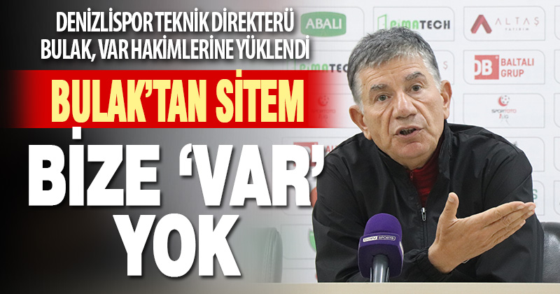 Giray Bulak: “VAR Avrupalı’ya göre var, bizde kime göre VAR”