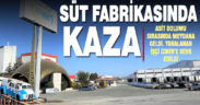 Acıpayam’daki süt işleme tesisinde kaza meydana geldi