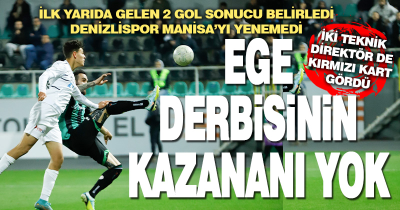 Denizlispor ile Manisa yenişemedi: 1-1