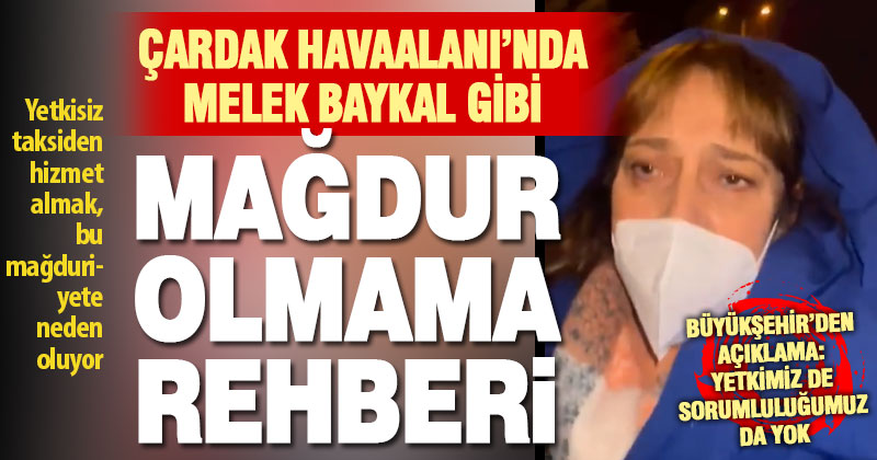 Melek Baykal’ın yaşadığı mağduriyetin nedeni, yetkisiz taksi seçimi