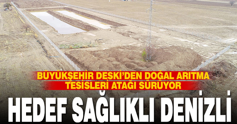 Büyükşehir DESKİ’den doğal arıtma tesisleri atağı sürüyor