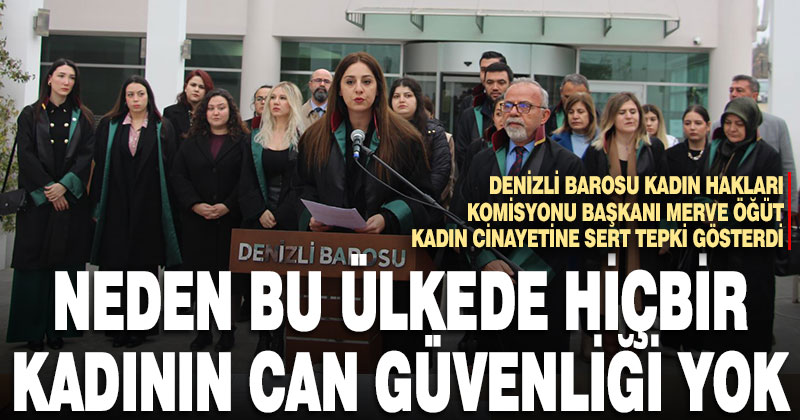 Denizli Barosu Kadın Hakları Komisyonu Başkanı Merve Öğüt kadın cinayetine sert tepki gösterdi