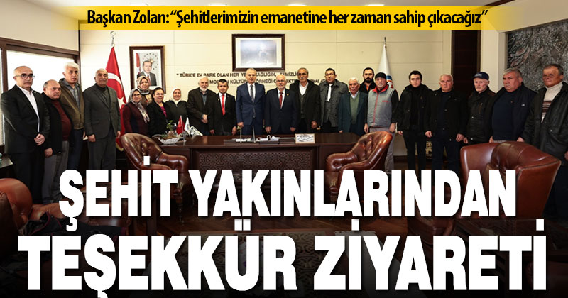 Şehit yakınlarından Başkan Zolan’a teşekkür ziyareti