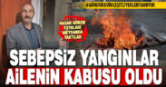 Sarayköy’de tek katlı evde çıkan sebepsiz yangınlar ailenin kabusu oldu