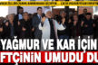 Kuraklık tehdidi sürüyor: Üreticiler yağmur ve kar duası yaptı