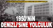 Kültür Bakanlığı’nın arşivinde, her Denizlilinin görmesi gereken eski Denizli görüntüleri