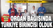 Denizli, 4 bin 671 kişi ile organ bağışında Türkiye birincisi oldu