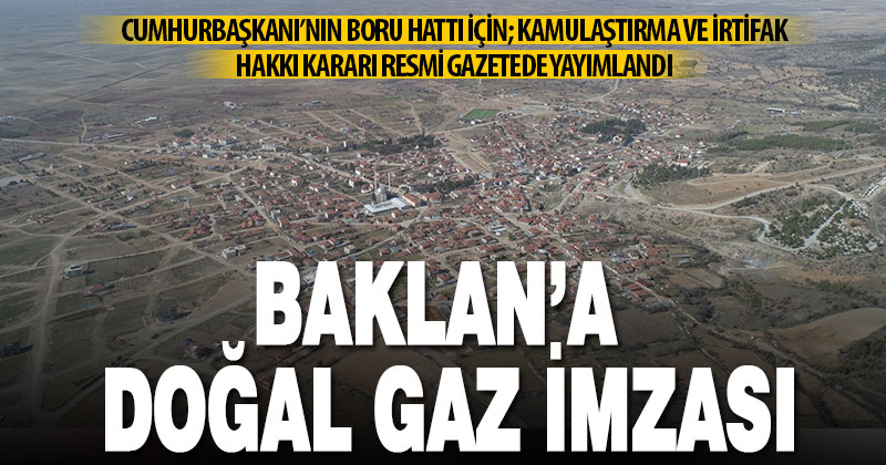 Baklan’a doğal gaz hattı için acele kamulaştırma kararı