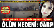 Murat’ın cinayet şüphesi güçlendi: Ölüm nedeni darp