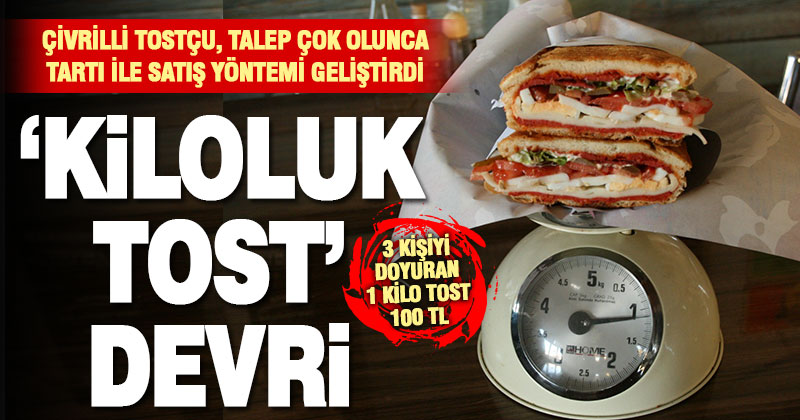 Kiloyla satılan tost büyük ilgi görüyor