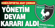 Denizlispor’da mevcut yönetim devam edecek