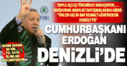 Cumhurbaşkanı Recep Tayyip Erdoğan Denizli’de konuştu