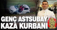 Otomobilin şarampole uçtuğu kazada astsubay Onur Bayramoğlu öldü, 2 kişi yaralandı