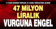 47 milyon liralık vurgunu polis önledi