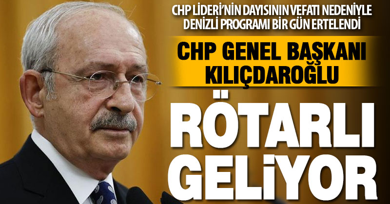 CHP Lideri Kemal Kılıçdaroğlu bir gün rötarlı geliyor