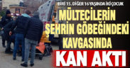 Mültecileri şehrin göbeğindeki kavgasında kan aktı