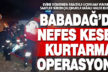 Babadağ’da aracıyla uçuruma yuvarlanan kişi saatler süren operasyonla kurtarıldı