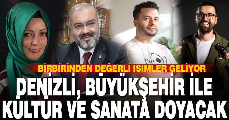 Denizli, Büyükşehir ile kültür ve sanata doyacak