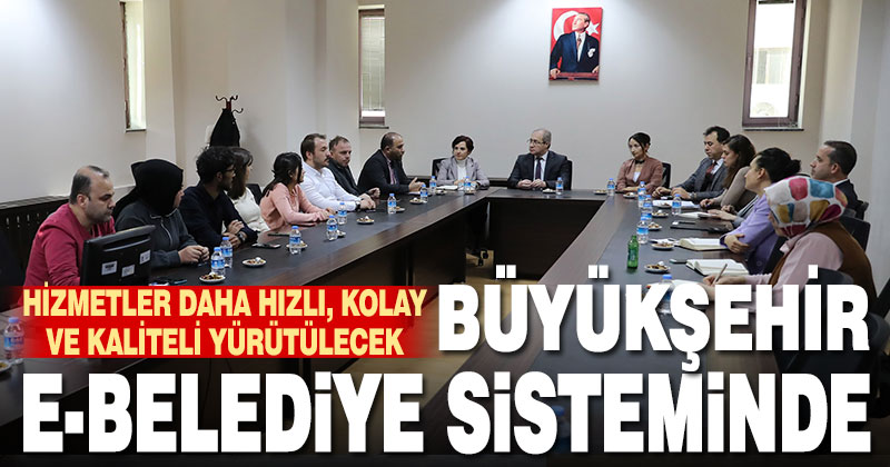 Büyükşehir e-Belediye bilgi sistemine geçti