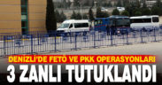 Denizli’de FETÖ ve PKK operasyonu: 3 tutuklama