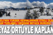 Çameli’nin yüksek kesimeleri beyaz örtüyle kaplandı