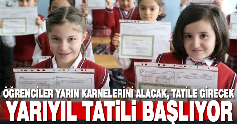 Öğrenciler yarın karnelerini alıyor, yarıyıl tatiline giriyor