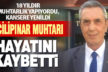 İncilipınar muhtarı hayatını kaybetti
