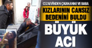 Cezaevinden çıkan anne-baba, eve girdiklerinde kızlarının cansız bedenini buldu