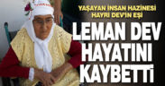 Yaşayan insan Hazinesi Hayri Dev’in eşi Leman Dev hayatını kaybetti