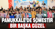Pamukkale’de sömestir çok farklı yaşanıyor
