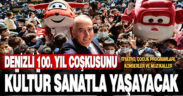 Denizli 100. yıl coşkusunu kültür sanatta yaşayacak