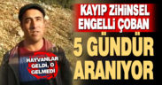 Kayıp zihinsel engelli çoban 5 gündür aranıyor