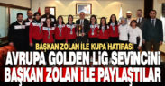 Avrupa Golden Lig sevincini Başkan Zolan ile paylaştılar