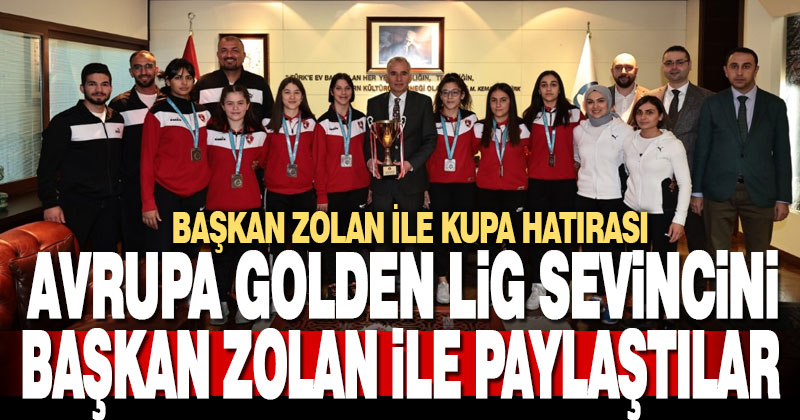 Avrupa Golden Lig sevincini Başkan Zolan ile paylaştılar